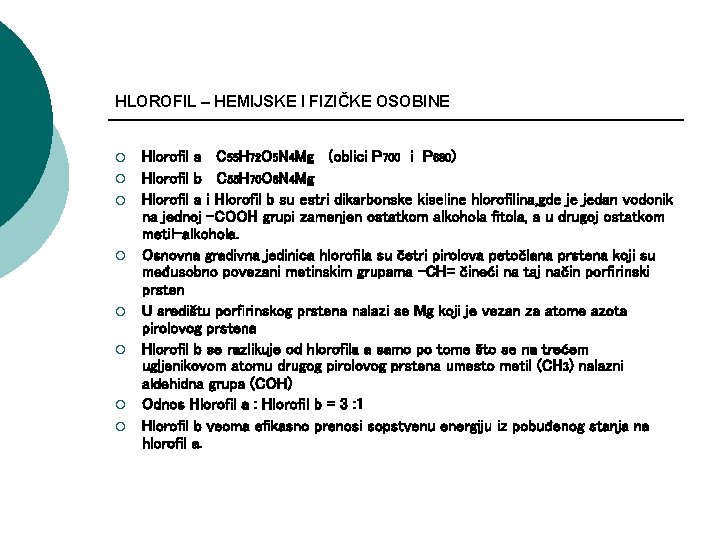 HLOROFIL – HEMIJSKE I FIZIČKE OSOBINE ¡ ¡ ¡ ¡ Hlorofil a C 55 HLOROFIL – HEMIJSKE I FIZIČKE OSOBINE ¡ ¡ ¡ ¡ Hlorofil a C 55