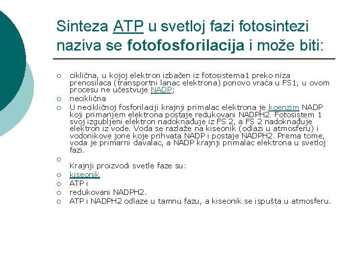 Sinteza ATP u svetloj fazi fotosintezi naziva se fotofosforilacija i može biti: ¡ ¡