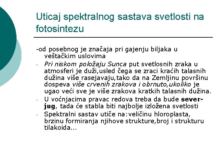 Uticaj spektralnog sastava svetlosti na fotosintezu -od posebnog je značaja pri gajenju biljaka u