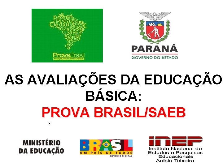 AS AVALIAÇÕES DA EDUCAÇÃO BÁSICA: PROVA BRASIL/SAEB 