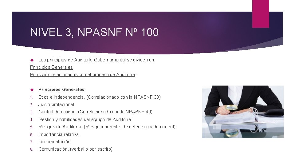 NIVEL 3, NPASNF Nº 100 Los principios de Auditoría Gubernamental se dividen en: Principios