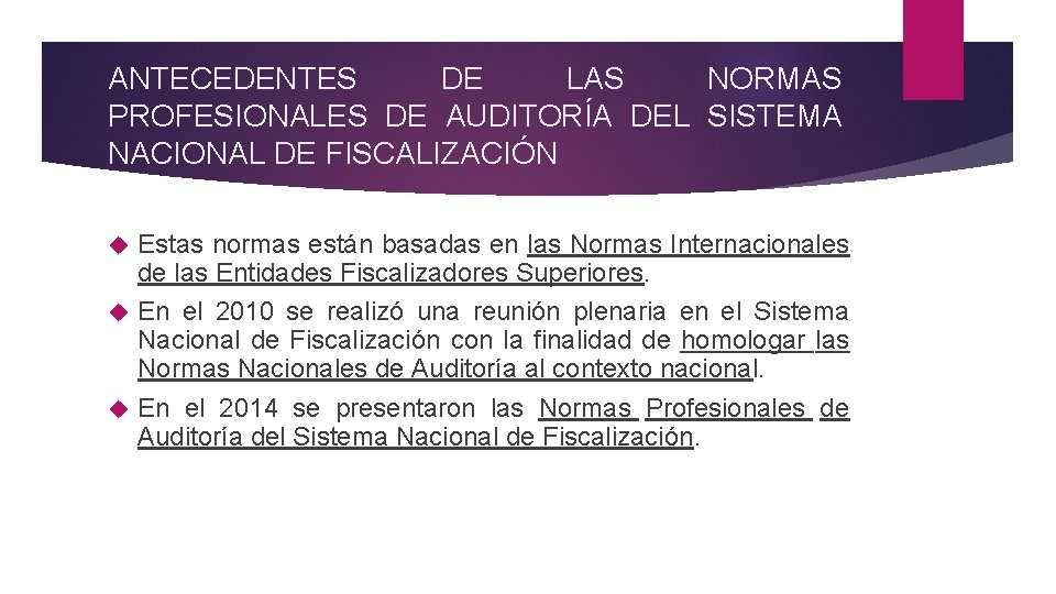 ANTECEDENTES DE LAS NORMAS PROFESIONALES DE AUDITORÍA DEL SISTEMA NACIONAL DE FISCALIZACIÓN Estas normas