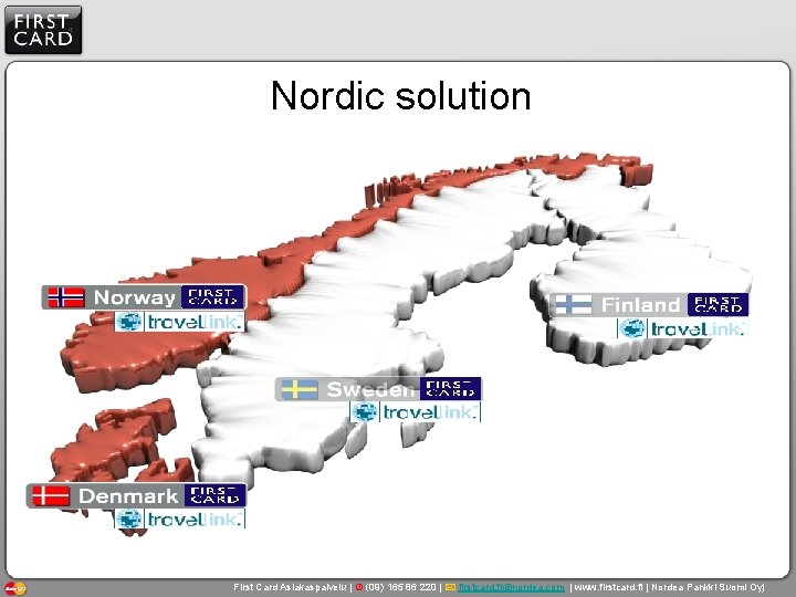 Nordic solution First Card Asiakaspalvelu | (09) 165 86 220 | firstcard. fi@nordea. com