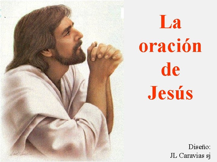 La oración de Jesús Diseño: JL Caravias sj 