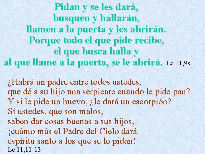 Pidan y se les dará, busquen y hallarán, llamen a la puerta y les