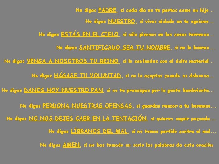 No digas PADRE, si cada día no te portas como un hijo. . .