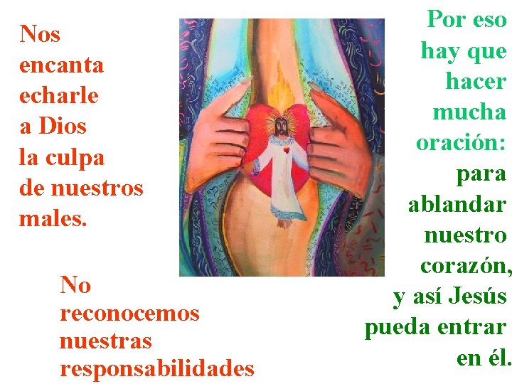 Nos encanta echarle a Dios la culpa de nuestros males. No reconocemos nuestras responsabilidades