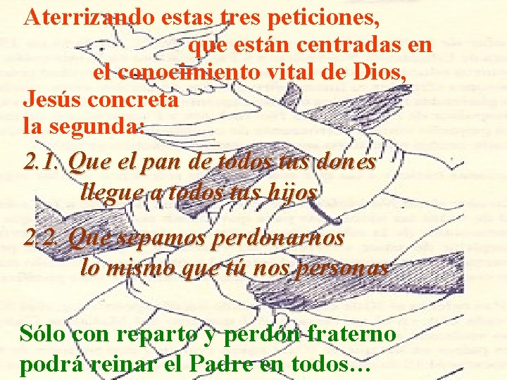 Aterrizando estas tres peticiones, que están centradas en el conocimiento vital de Dios, Jesús