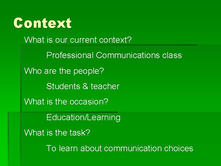 Context What is our current context? Professional Communications class Who are the people? Students