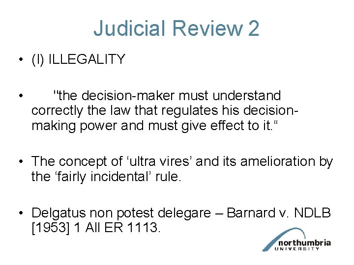 Judicial Review 2 • (I) ILLEGALITY • "the decision-maker must understand correctly the law