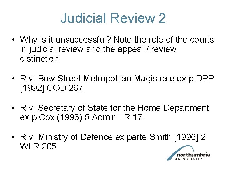 Judicial Review 2 • Why is it unsuccessful? Note the role of the courts