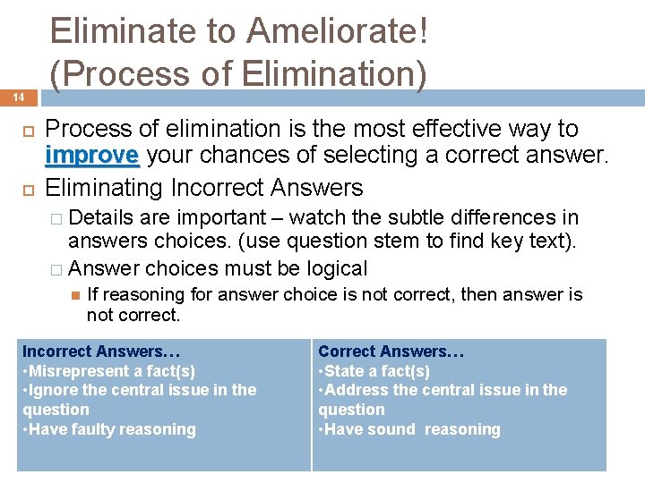 14 Eliminate to Ameliorate! (Process of Elimination) Process of elimination is the most effective