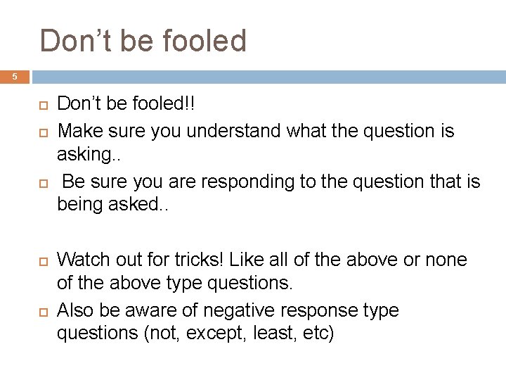 Don’t be fooled 5 Don’t be fooled!! Make sure you understand what the question