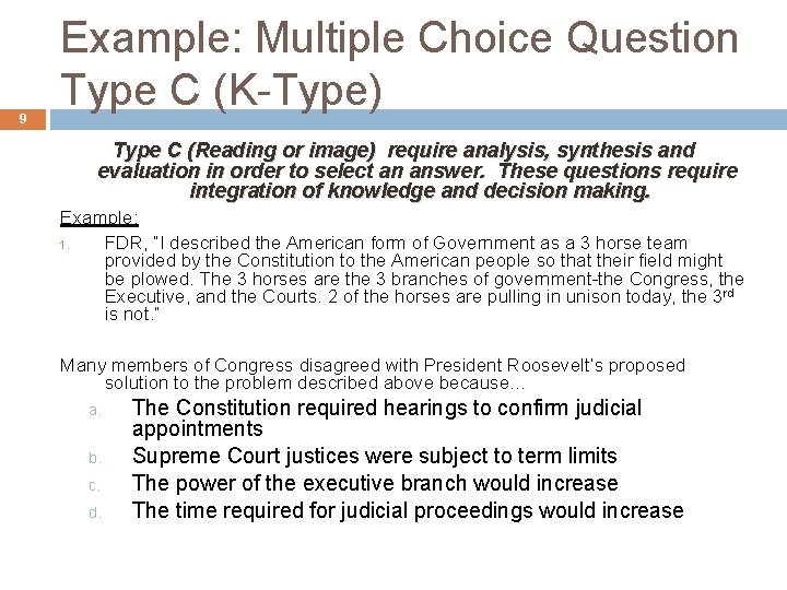 9 Example: Multiple Choice Question Type C (K-Type) Type C (Reading or image) require