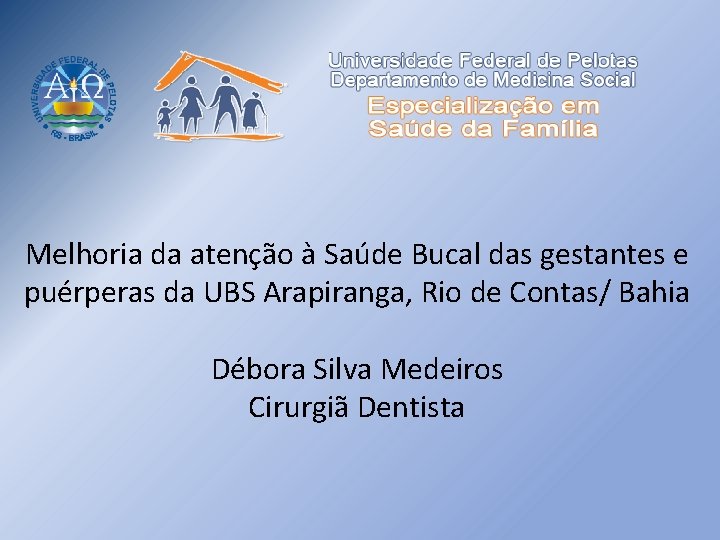 Melhoria da atenção à Saúde Bucal das gestantes e puérperas da UBS Arapiranga, Rio