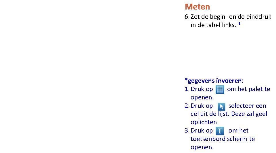 Meten 6. Zet de begin- en de einddruk in de tabel links. * *gegevens