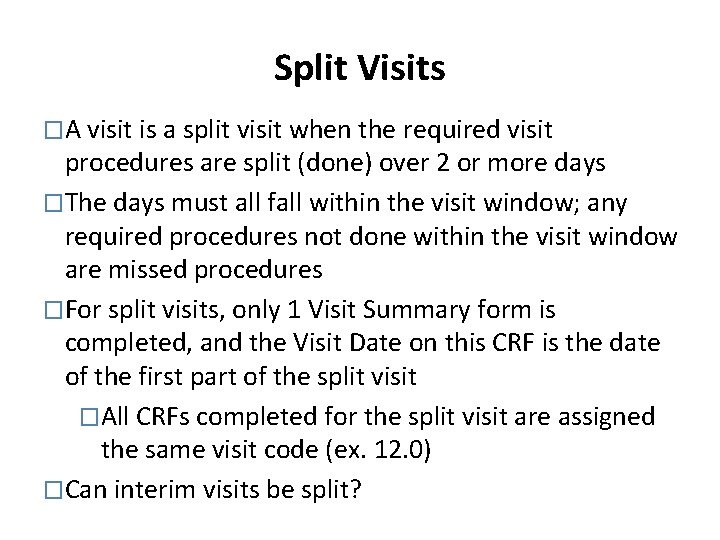 Split Visits �A visit is a split visit when the required visit procedures are