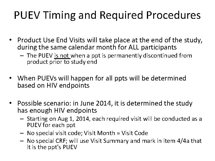PUEV Timing and Required Procedures • Product Use End Visits will take place at