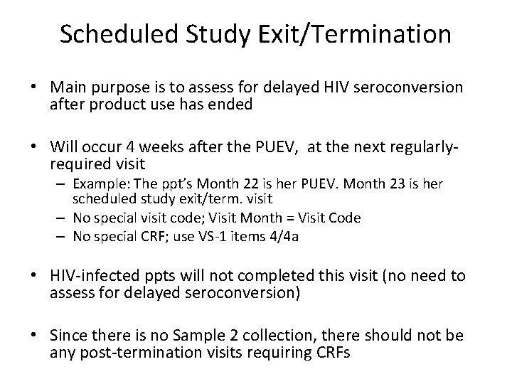 Scheduled Study Exit/Termination • Main purpose is to assess for delayed HIV seroconversion after