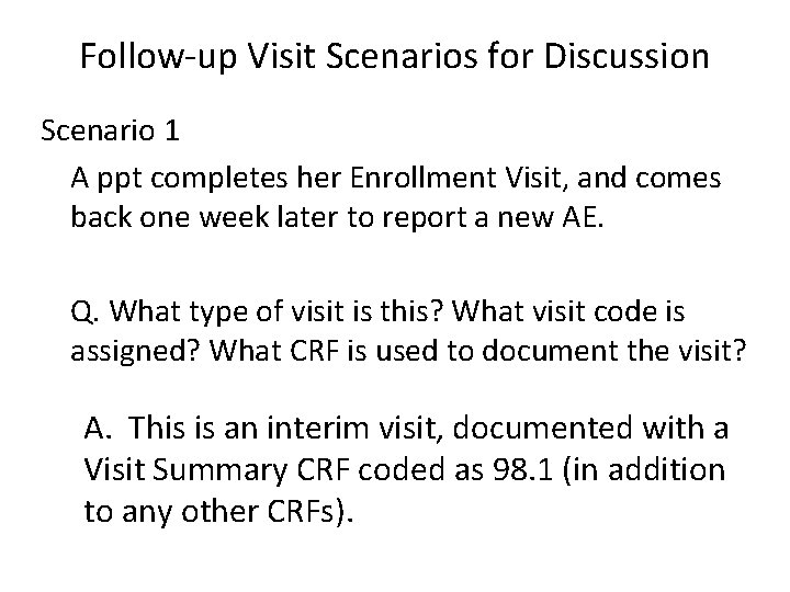 Follow-up Visit Scenarios for Discussion Scenario 1 A ppt completes her Enrollment Visit, and