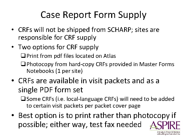Case Report Form Supply • CRFs will not be shipped from SCHARP; sites are