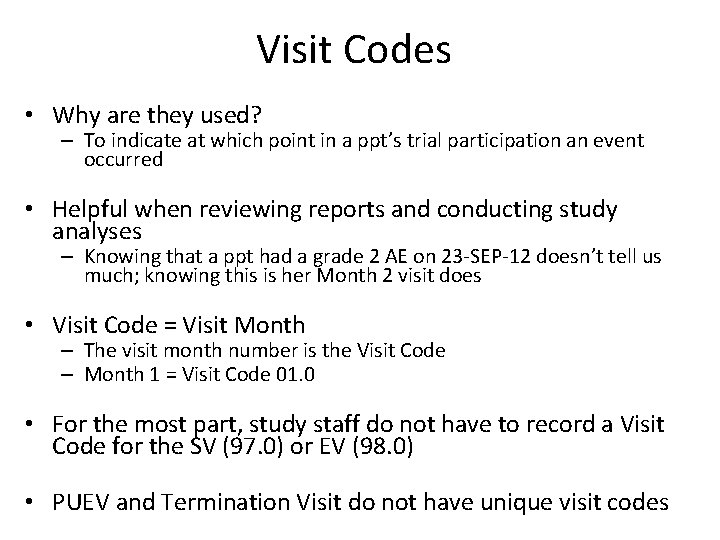Visit Codes • Why are they used? – To indicate at which point in