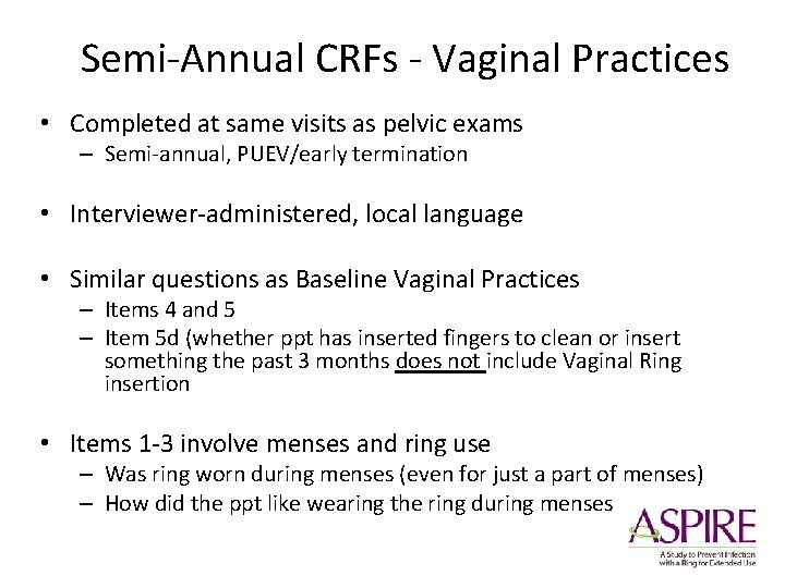 Semi-Annual CRFs - Vaginal Practices • Completed at same visits as pelvic exams –