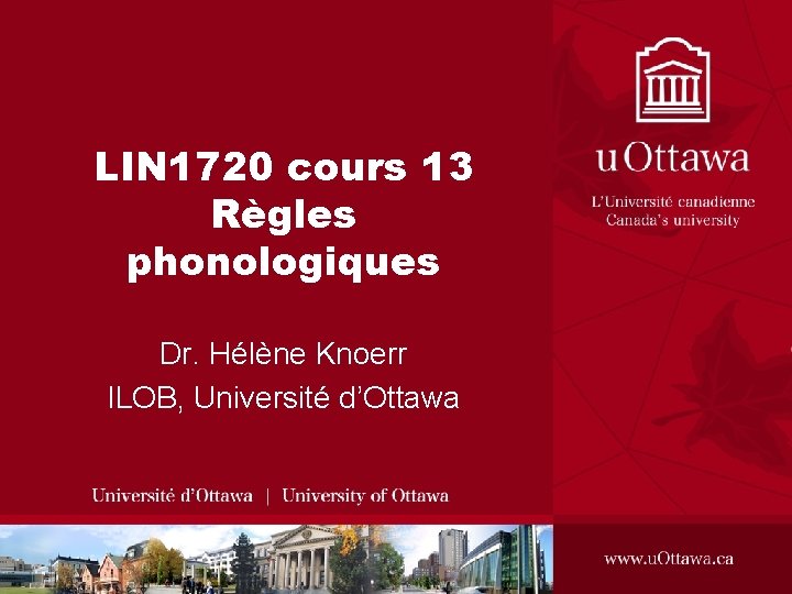 LIN 1720 cours 13 Règles phonologiques Dr. Hélène Knoerr ILOB, Université d’Ottawa 