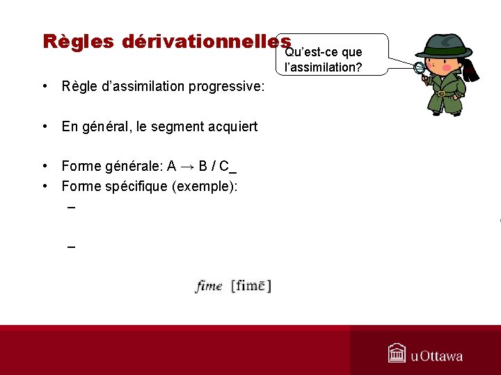 Règles dérivationnelles. Qu’est-ce que l’assimilation? • Règle d’assimilation progressive: • En général, le segment