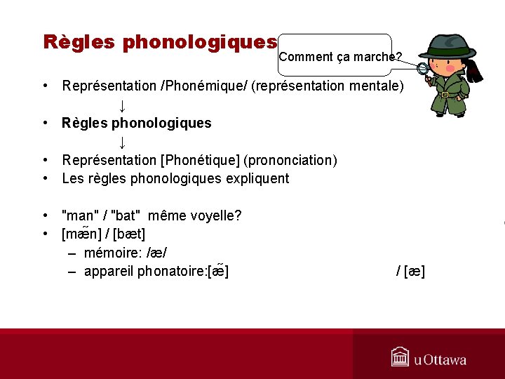 Règles phonologiques Comment ça marche? • Représentation /Phonémique/ (représentation mentale) ↓ • Règles phonologiques