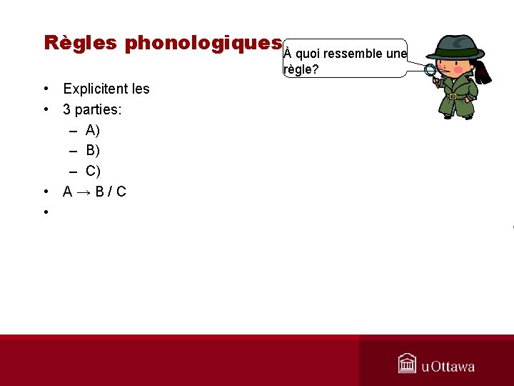 Règles phonologiquesÀ quoi ressemble une règle? • Explicitent les • 3 parties: – A)