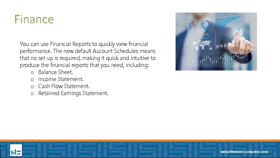 Finance You can use Financial Reports to quickly view financial performance. The new default
