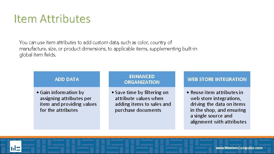 Item Attributes You can use item attributes to add custom data, such as color,