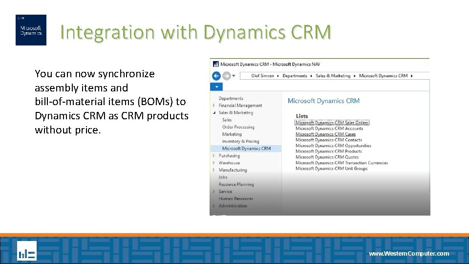Integration with Dynamics CRM You can now synchronize assembly items and bill-of-material items (BOMs)