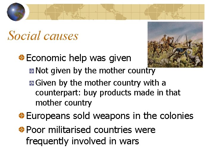 Social causes Economic help was given Not given by the mother country Given by