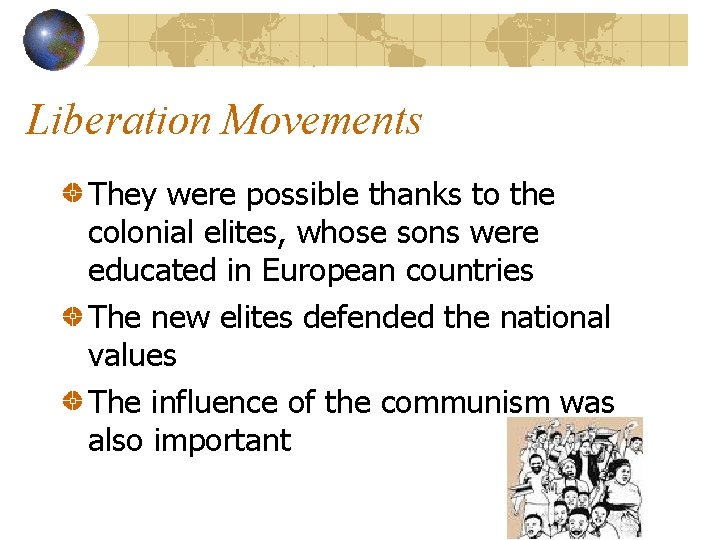 Liberation Movements They were possible thanks to the colonial elites, whose sons were educated