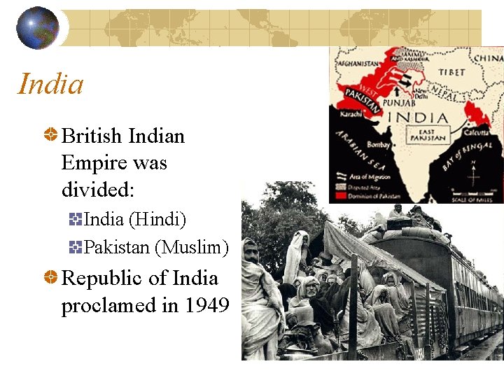 India British Indian Empire was divided: India (Hindi) Pakistan (Muslim) Republic of India proclamed