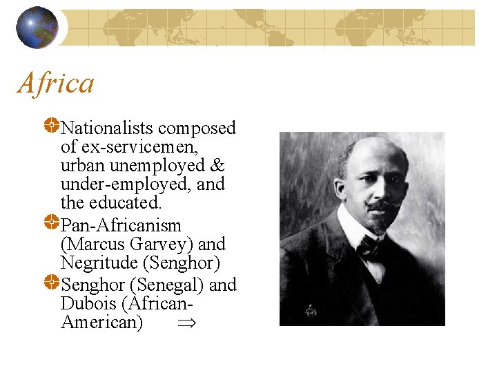 Africa Nationalists composed of ex-servicemen, urban unemployed & under-employed, and the educated. Pan-Africanism (Marcus