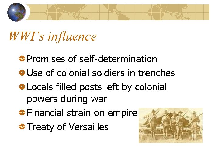 WWI’s influence Promises of self-determination Use of colonial soldiers in trenches Locals filled posts