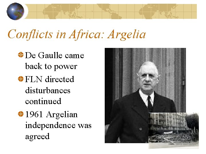 Conflicts in Africa: Argelia De Gaulle came back to power FLN directed disturbances continued