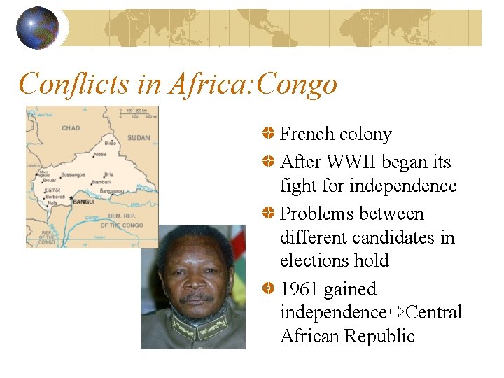 Conflicts in Africa: Congo French colony After WWII began its fight for independence Problems