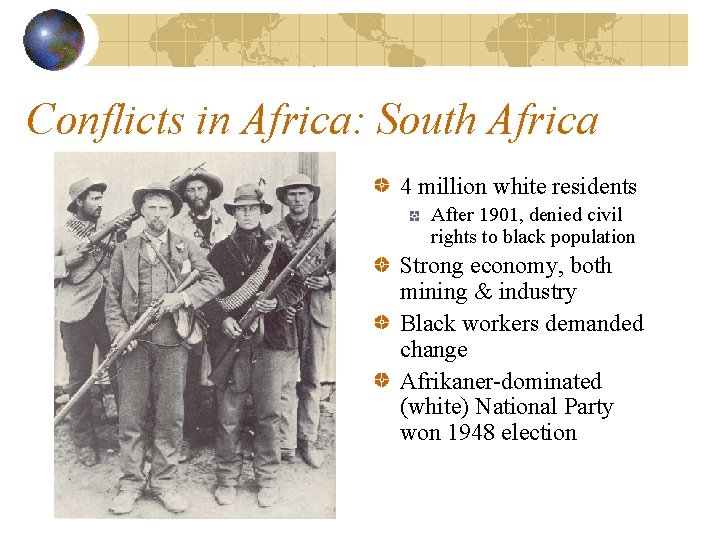 Conflicts in Africa: South Africa 4 million white residents After 1901, denied civil rights