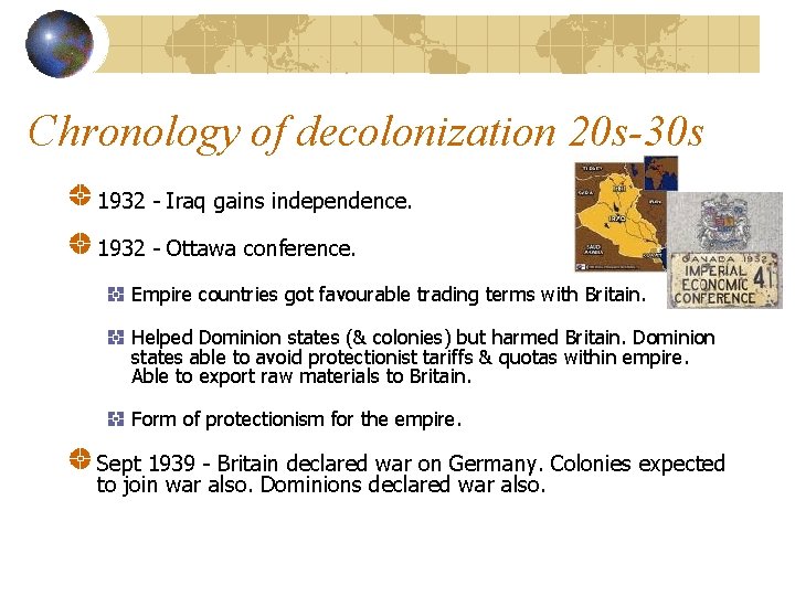 Chronology of decolonization 20 s-30 s 1932 - Iraq gains independence. 1932 - Ottawa