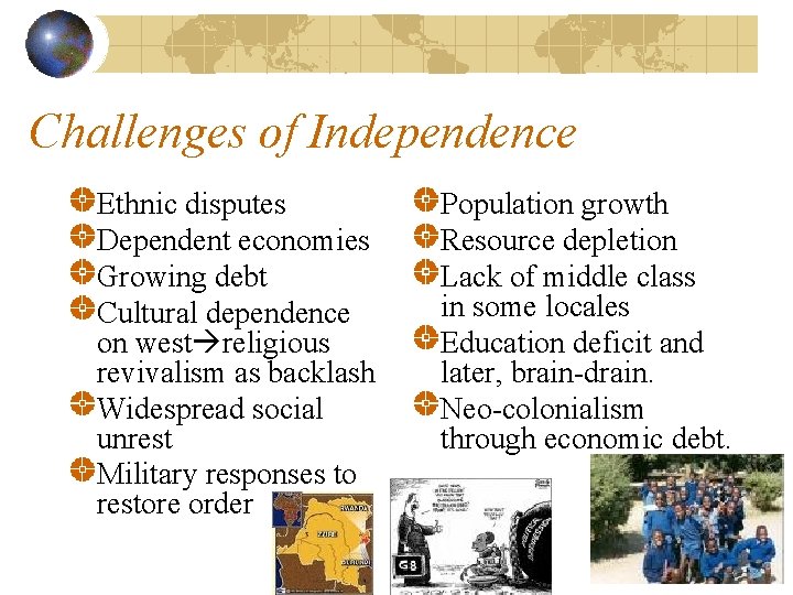Challenges of Independence Ethnic disputes Dependent economies Growing debt Cultural dependence on west religious