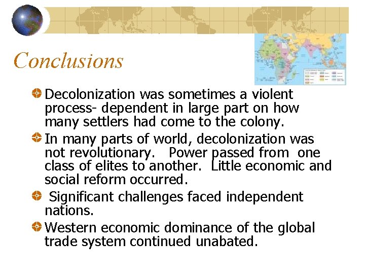 Conclusions Decolonization was sometimes a violent process- dependent in large part on how many