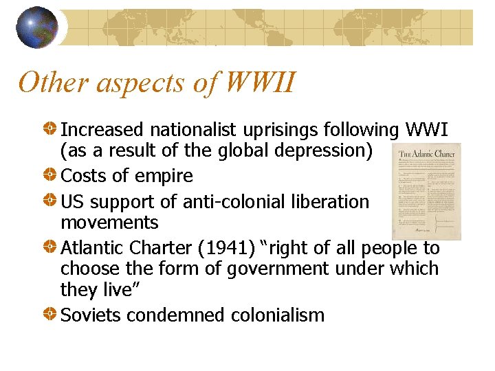 Other aspects of WWII Increased nationalist uprisings following WWI (as a result of the