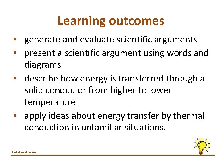 Learning outcomes • generate and evaluate scientific arguments • present a scientific argument using