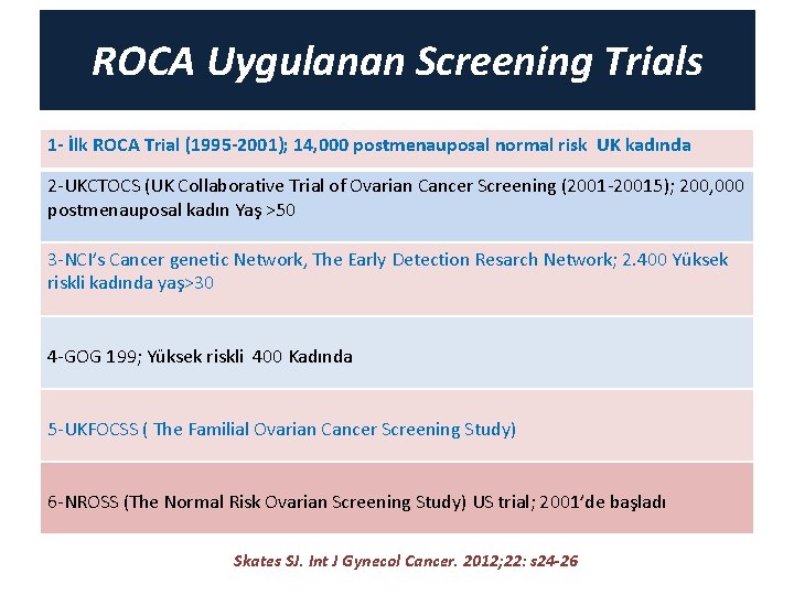 ROCA Uygulanan Screening Trials 1 - İlk ROCA Trial (1995 -2001); 14, 000 postmenauposal