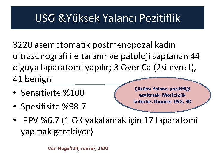 USG &Yu ksek Yalancı Pozitiflik 3220 asemptomatik postmenopozal kadın ultrasonografi ile taranır ve patoloji