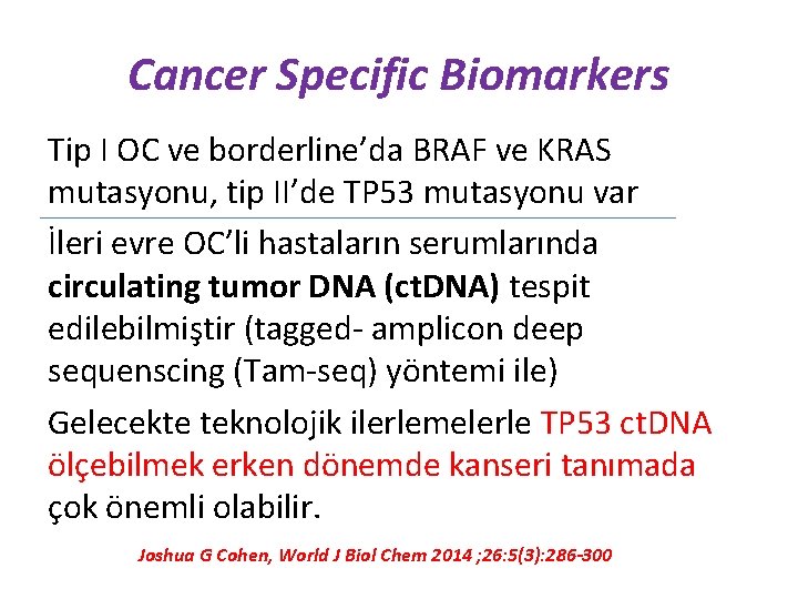 Cancer Specific Biomarkers Tip I OC ve borderline’da BRAF ve KRAS mutasyonu, tip II’de